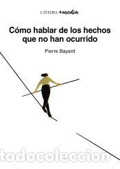 Libros: C&oacute;mo hablar de los hechos que no han ocurrido - Bayard, Pierre