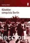 Libros: K&auml;sebier conquista Berl&iacute;n - TERGIT, GABRIELE - Foto 1