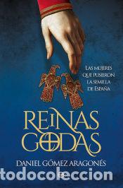 Libros: Reinas godas - G&oacute;mez Aragon&eacute;s, Daniel - Foto 1