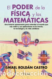 Libros: El poder de la f&iacute;sica y las matem&aacute;ticas - Rold&aacute;n Castro, Ismael
