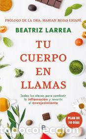 Libros: Tu cuerpo en llamas - Larrea, Beatriz - Foto 1