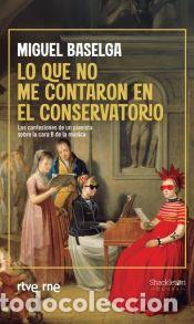 Libros: Lo que no me contaron en el conservatorio - ; Baselga, Miguel - Foto 1