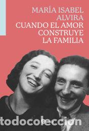 B&uuml;cher: Cuando el amor construye la familia - Alvira, Mar&iacute;a Isabel