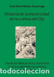 B&uuml;cher: Historia de la electricidad en la cuenca del Oja: Desde las f&aacute;bricas de luz a la Electra rural que