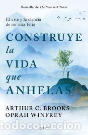 B&uuml;cher: Construye la vida que anhelas - Brooks, Arthur C.; Winfrey, Oprah