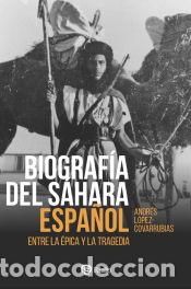 Libros: Biograf&iacute;a del S&aacute;hara Espa&ntilde;ol - L&oacute;pez-Covarrubias, Andr&eacute;s