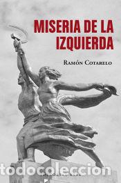 Libros: Miseria de la izquierda - Cotarelo, Ram&oacute;n - Foto 1