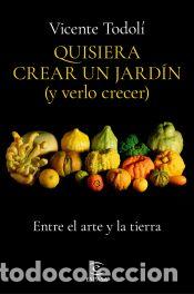 Libri: Quisiera crear un jard&iacute;n (y verlo crecer) - Todol&iacute;, Vicente