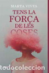 Libros: Tens la for&ccedil;a de les coses - Vives Masdeu, Marta - Foto 1