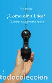 Libros: C&oacute;mo o&iacute;r a Dios - Mu&ntilde;oz, Alex - Foto 1