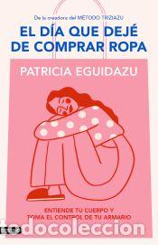 Libros: El d&iacute;a que dej&eacute; de comprar ropa - Eguidazu, Patricia - Foto 1