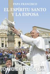 Libros: EL ESP&Iacute;RITU SANTO Y LA ESPOSA - PAPA FRANCISCO - Foto 1