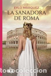 Libros: La sanadora de Roma - Eylo M&aacute;rquez - Foto 1