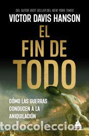 Libros: El fin de todo - Hanson, Victor Davis - Foto 1