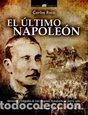 Libros: El &uacute;ltimo Napole&oacute;n - Carlos Roca - Foto 1