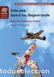 books: Solo una. Que si no, llegar&eacute; tarde - Chorques Fuster, Bego&ntilde;a