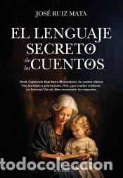 B&uuml;cher: El lenguaje secreto de los cuentos - Jos&eacute; Ruiz Mata