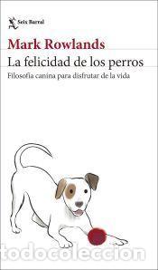 Libros: La felicidad de los perros - Rowlands, Mark - Foto 1