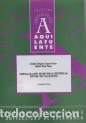 Libri: Normalizaci&oacute;n de revistas cient&iacute;ficas: m&eacute;todo de evaluaci&oacute;n - Delgado L&oacute;pez-C&oacute;zar, Emilio; Ruiz