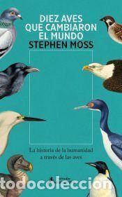 Libros: Diez aves que cambiaron el mundo - Moss, Stephen - Foto 1