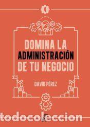 Libros: Domina la administraci&oacute;n de tu negocio - P&eacute;rez, David - Foto 1