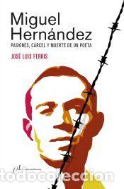 Libros: Miguel Hern&aacute;ndez (Edici&oacute;n corregida y aumentada) - Ferris, Jos&eacute; Luis - Foto 1