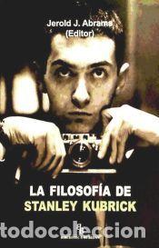 Libros: La filosof&iacute;a de Stanley Kubrick - ABRAMS,JEROLD J - Foto 1