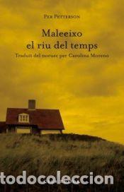 books: MALEEIXO EL RIU DEL TEMPS - Petterson, Per