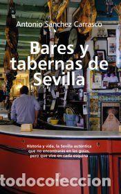 Libros: Bares y tabernas de Sevilla - Antonio S&aacute;nchez Carrasco - Foto 1