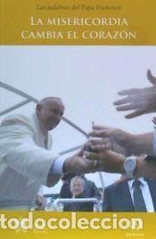 Libri: La misericordia cambia el coraz&oacute;n - Francisco , Papa