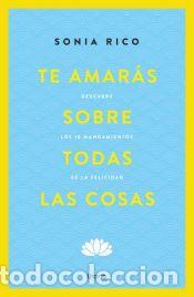 Libros: Te amar&aacute;s sobre todas las cosas - RICO, SONIA - Foto 1