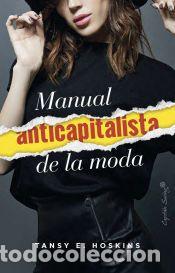Libros: Manual anticapitalista de la moda - Hoskins, Tansey E. - Foto 1
