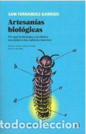Libros: ARTESAN&Iacute;AS BIOL&Oacute;GICAS - FERNANDEZ-GARRIDO, SAM - Foto 1