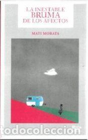 Libros: LA INESTABLE BRUMA DE LOS AFECTOS - MORATA, MATI - Foto 1