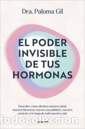 Libros: El poder invisible de tus hormonas - Gil, Dra. Paloma - Foto 1
