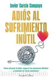 Libros: Adi&oacute;s al sufrimiento in&uacute;til - Garc&iacute;a Campayo, Javier - Foto 1