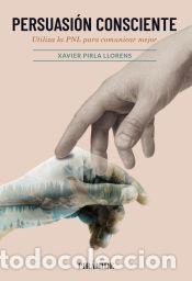 Libros: Persuasi&oacute;n consciente - Pirla Llorens, Xavier - Foto 1