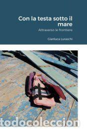 Libros: Con la testa sotto il mare - Gianluca Luraschi - Foto 1