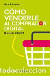 Libros: C&oacute;mo venderle al comprador digital - Paredes, Mario R. - Foto 1