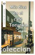 Libros: Mis d&iacute;as en el caf&eacute; Torunka - Satoshi Yagisawa - Foto 1