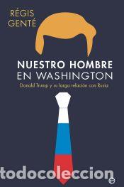 Libros: Nuestro hombre en Washington - Gent&eacute;, R&eacute;gis - Foto 1