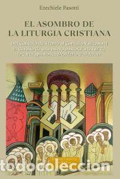 Libros: ASOMOBRO DE LA LITURGIA CRISTIANA II, EL - PASOTTI, EZECHIELE - Foto 1