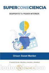 Libros: SUPERCONSCIENCIA: despierta tu poder interior - SWEET MARDEN, ORISON - Foto 1