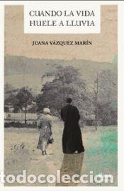 Libros: CUANDO LA VIDA HUELE A LLUVIA - VAZQUEZ MARIN, JUANA - Foto 1