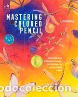 Libros: Mastering Colored Pencil: An Essential Guide to Materials, Concepts, and Techniques for Learning to - Foto 1
