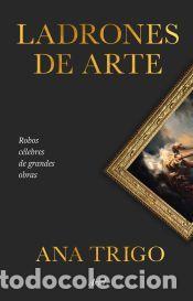 Libros: Ladrones de arte - Trigo, Ana - Foto 1