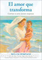 Libros: El amor que transforma - Von Hildebrand, Alice - Foto 1