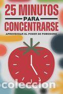 Libros: 25 minutos para concentrarse: Aprovechar el poder de Pomodoro - Lee, Sherry - Foto 1