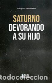 Libros: Saturno devorando a su hijo - SILVESTRE DIAZ,CONCEPCION - Foto 1