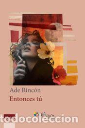 Libros: ENTONCES TU - RINCON,ADE - Foto 1